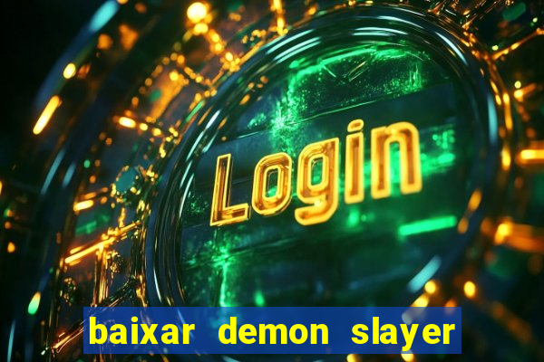 baixar demon slayer 4 temporada